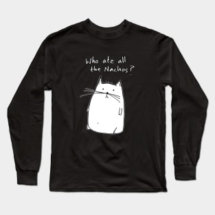 Cat - Who Ate All the Nachos - Nacho Cat Long Sleeve T-Shirt